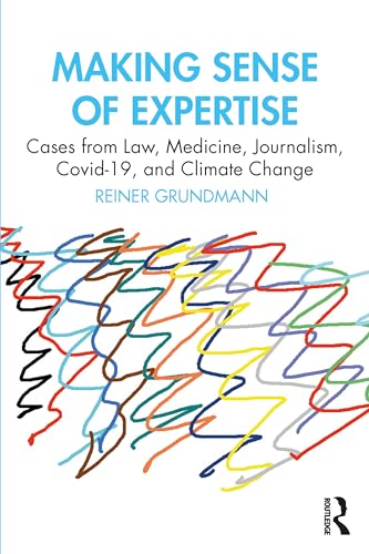 Making Sense of Expertise: Cases from Law, Medicine, Journalism, Covid-19, and Climate Change von Routledge